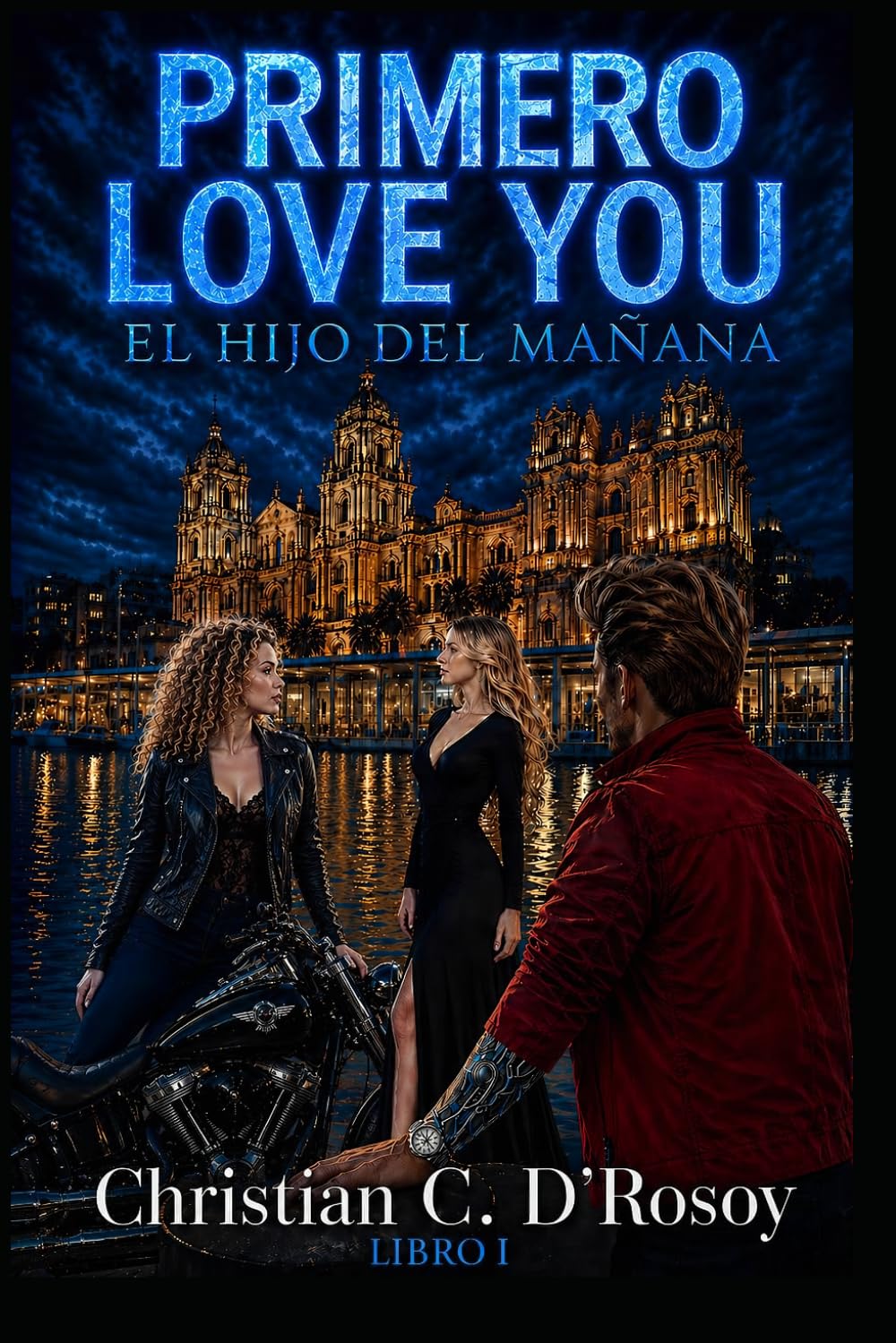 PRIMERO LOVE YOU: EL HIJO DEL MAÑANA (PRIMERO LOVE YOU – EL HIJO DEL MAÑANA (Libro 1 de la Trilogía “Primero Love You”))