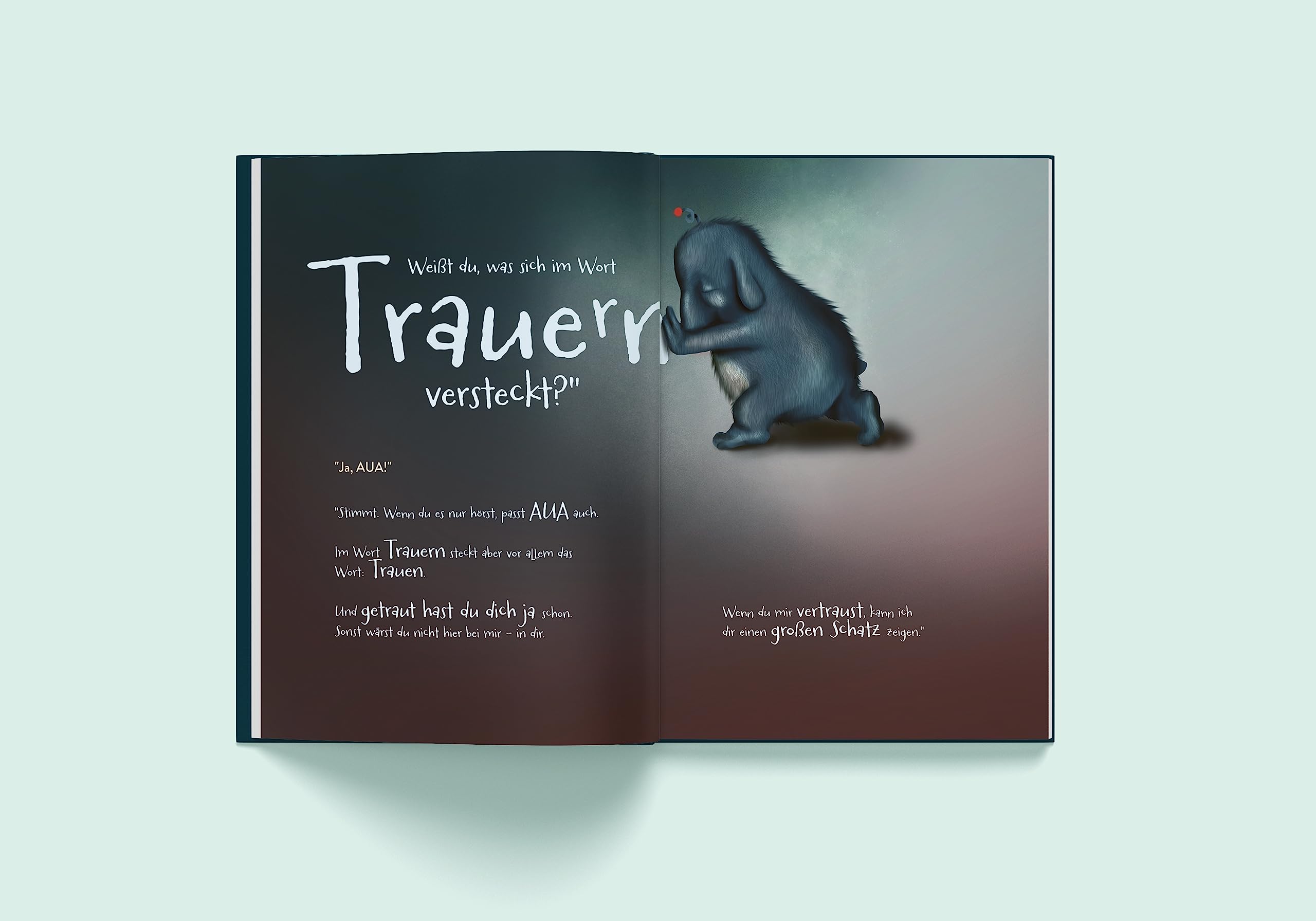Vertrau mir, flüstert die Traurigkeit (Geh hin und fühle: Kinderbuchreihe über Gefühle)