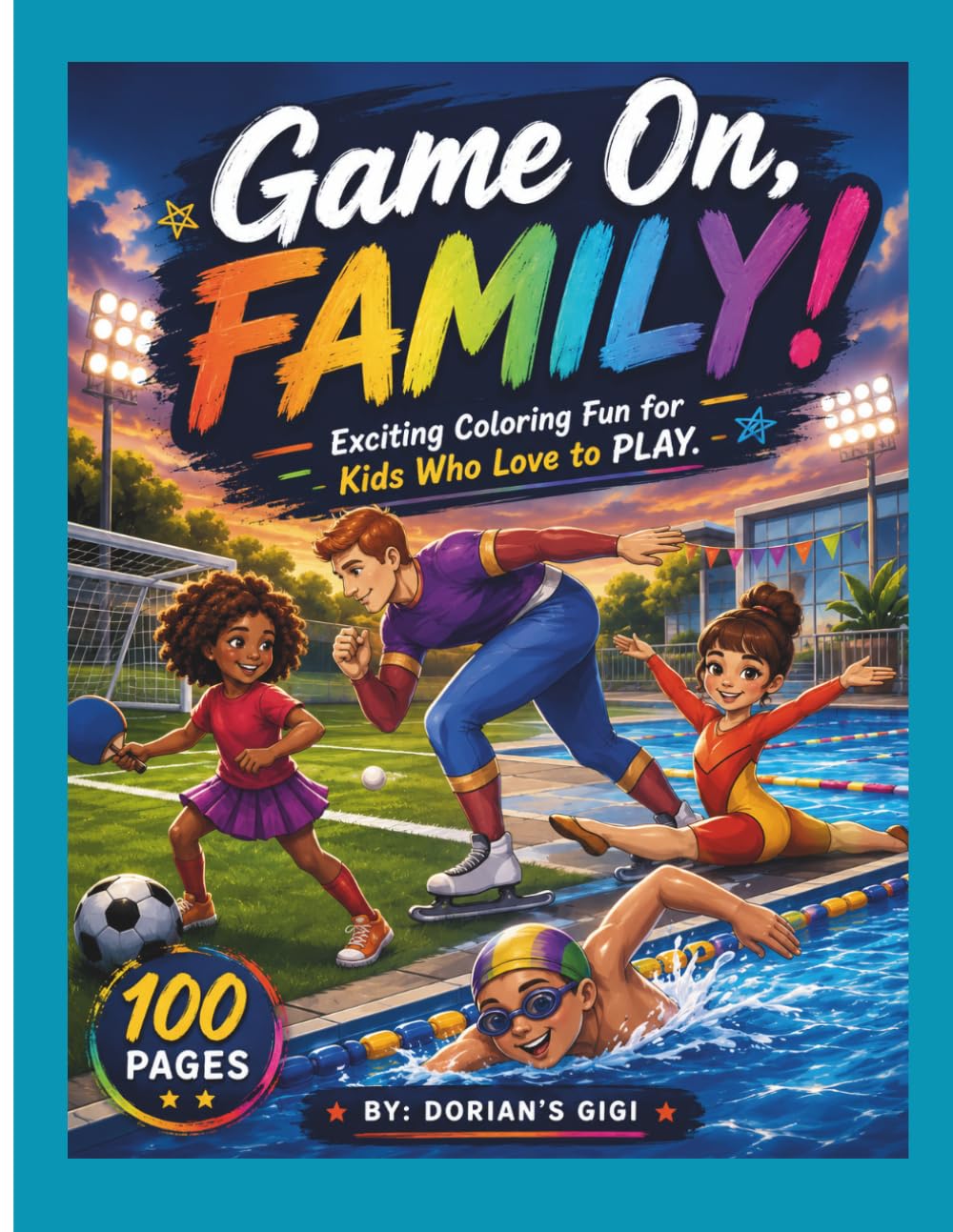 GAME ON, FAMILY: EXCITING COLORING FUN FOR KIDS WHO LOVE TO PLAY. (A DORIAN'S GIGI ADVENTURE)