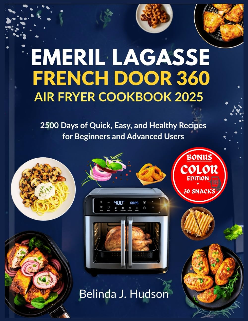 EMERIL LAGASSE FRENCH DOOR 360 AIR FRYER COOKBOOK 2025: 2500 Days of Quick, Easy, and Healthy Recipes for Beginners and Advanced Users