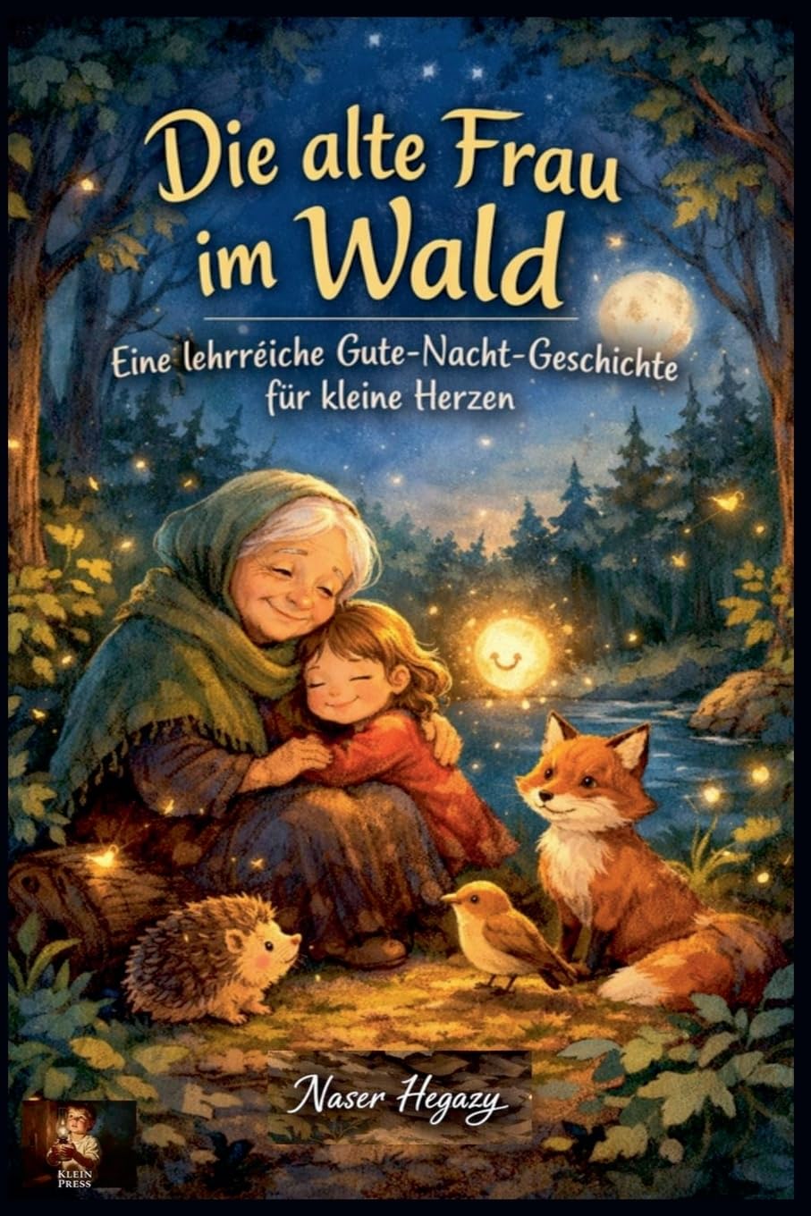 Die alte Frau im Wald Eine lehrreiche Gute-Nacht-Geschichte für kleine Herzen