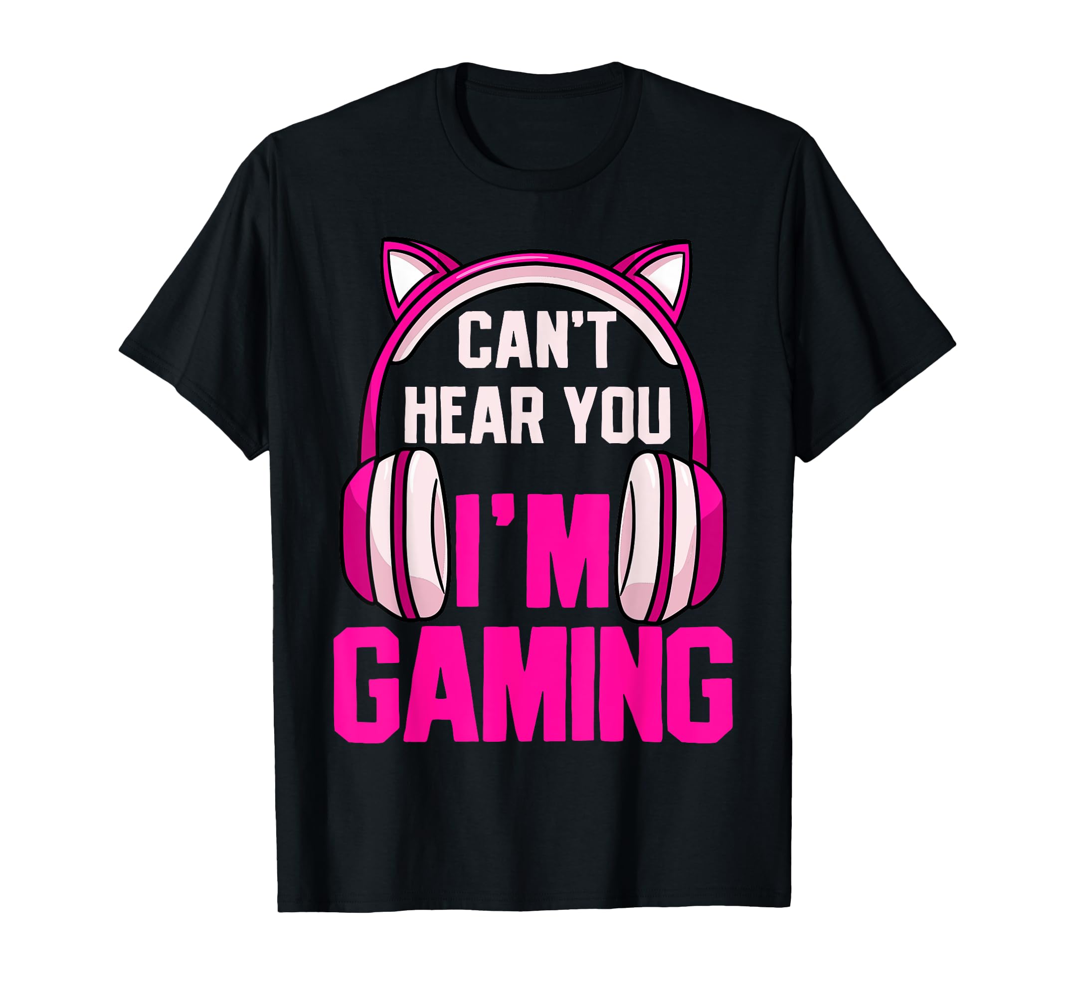 Gamer Girl Gaming I Can't Hear You I'm Gaming Video Games T-Shirt Small