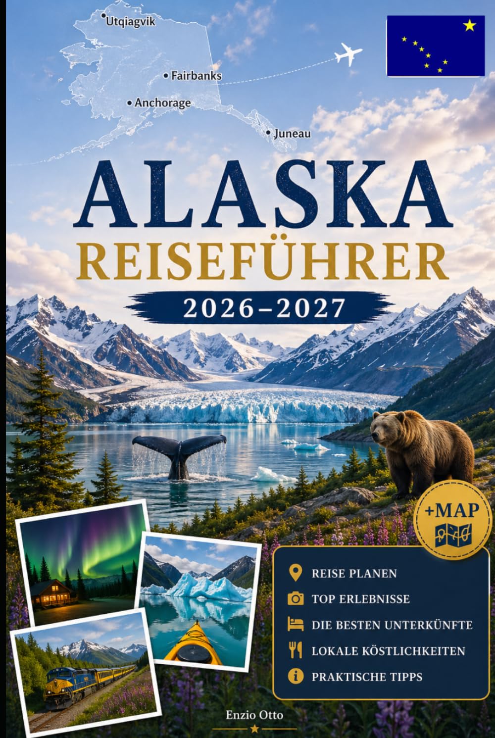 ALASKA REISEFÜHRER 2026–2027: Entdecken Sie Anchorage, Denali, Seward, Fairbanks, Juneau, Kenai Fjords, Glacier Bay, Talkeetna, Homer und die Inside Passage mit praktischen Tipps für Erstreisen