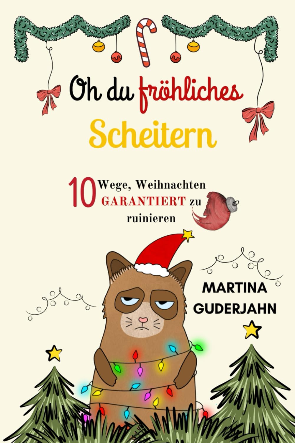 Oh du fröhliches Scheitern: 10 Wege Weihnachten garantiert zu ruinieren