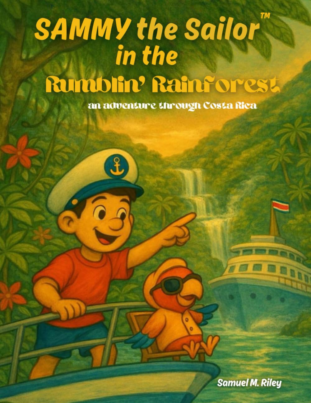 Sammy in the Rumblin' Rainforest: An Adventure through Costa Rica (Sammy the Sailor™)