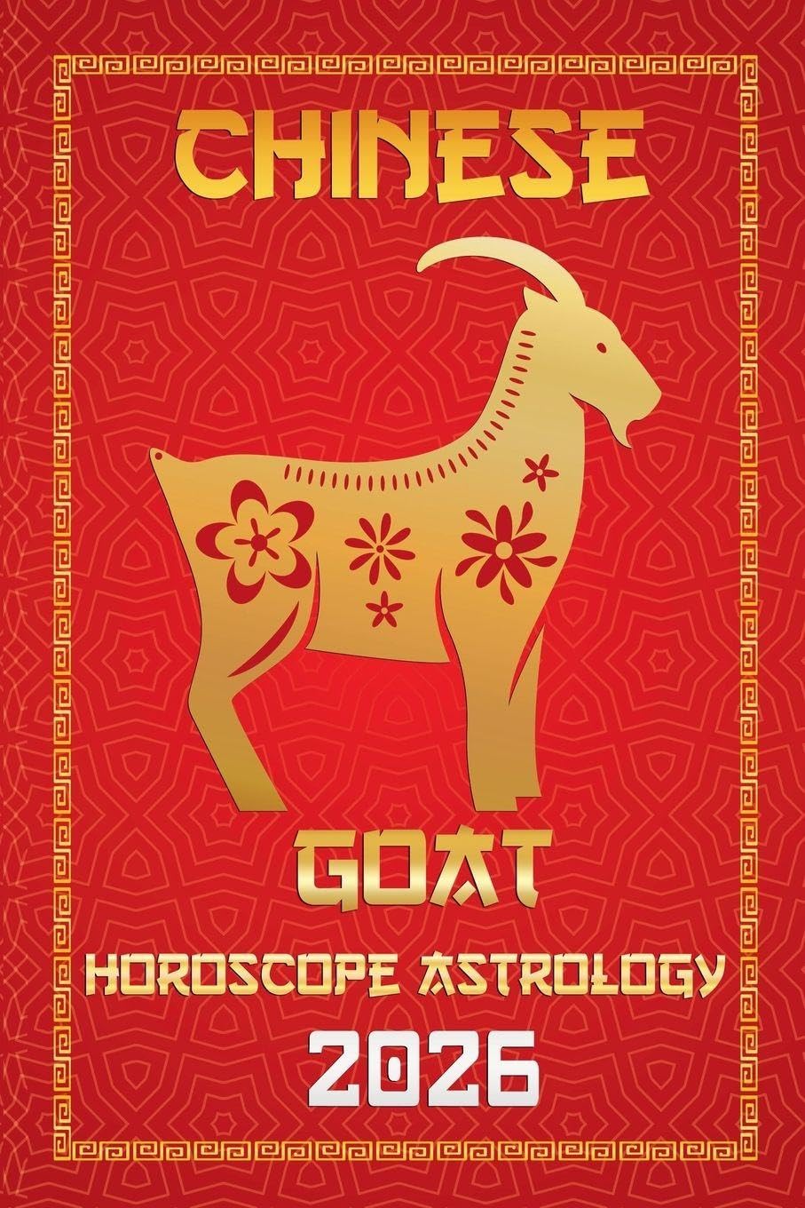 Goat Chinese Horoscope 2026: 8 (12 Chinese Zodiac Signs Astrology & Horoscope 2026)