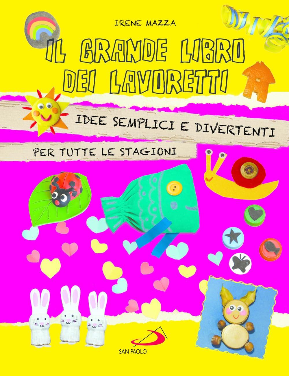 Il grande libro dei lavoretti. Idee semplici e divertenti per tutte le stagioni