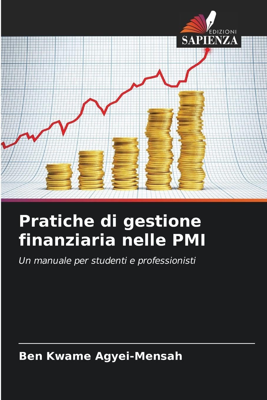 Pratiche di gestione finanziaria nelle PMI: Un manuale per studenti e professionisti