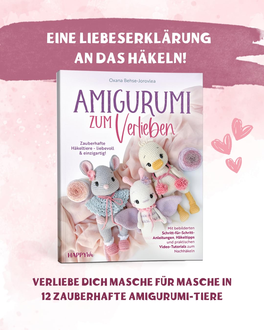 Amigurumi zum Verlieben: Zauberhafte Häkeltiere - liebevoll & einzigartig! Mit bebilderten Schritt-für-Schritt-Anleitungen, Häkeltipps und praktischen Video-Tutorials zum Nachhäkeln