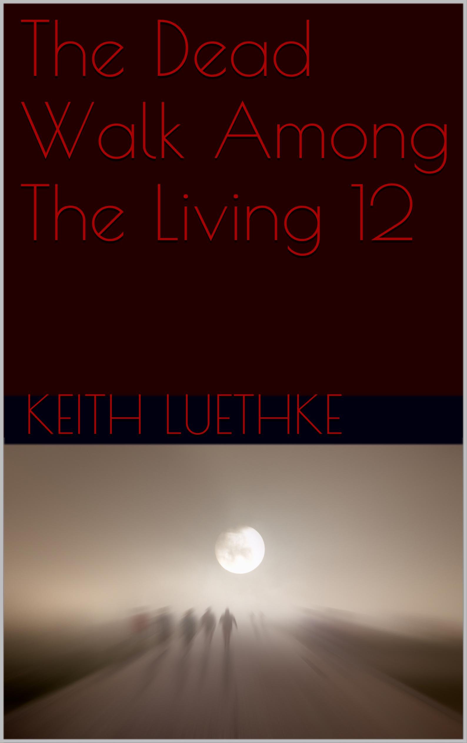 Cover of The Dead Walk Among the Living, Book 12