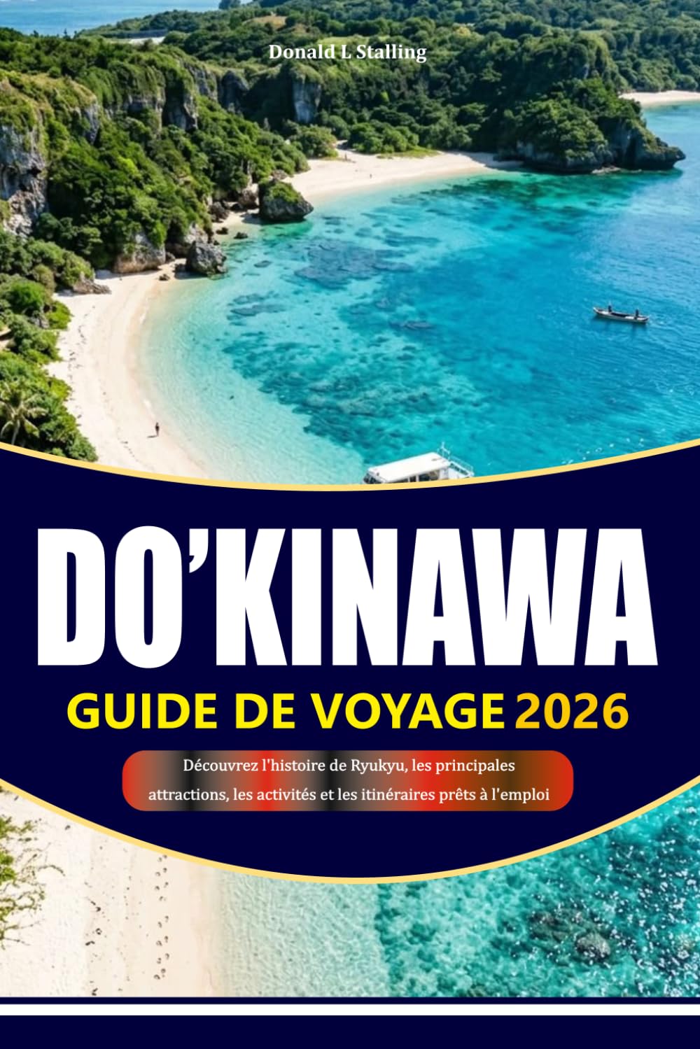 GUIDE DE VOYAGE D'OKINAWA 2026-2027: Découvrez l'histoire de Ryukyu, les principales attractions, les activités et les itinéraires prêts à l'emploi