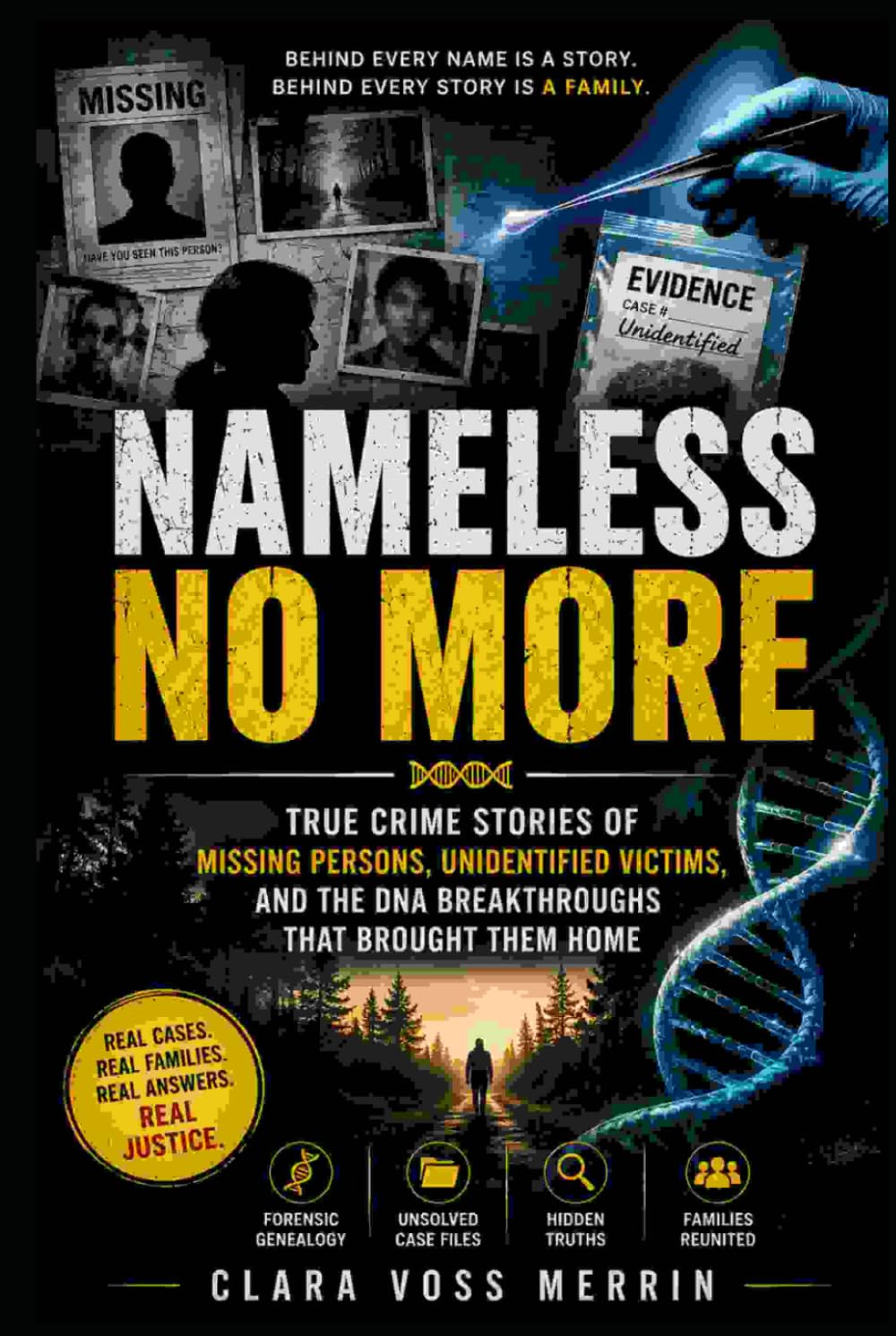 Nameless No More: True Crime Stories of Missing Persons, Unidentified Victims, and the DNA Breakthroughs That Brought Them Home
