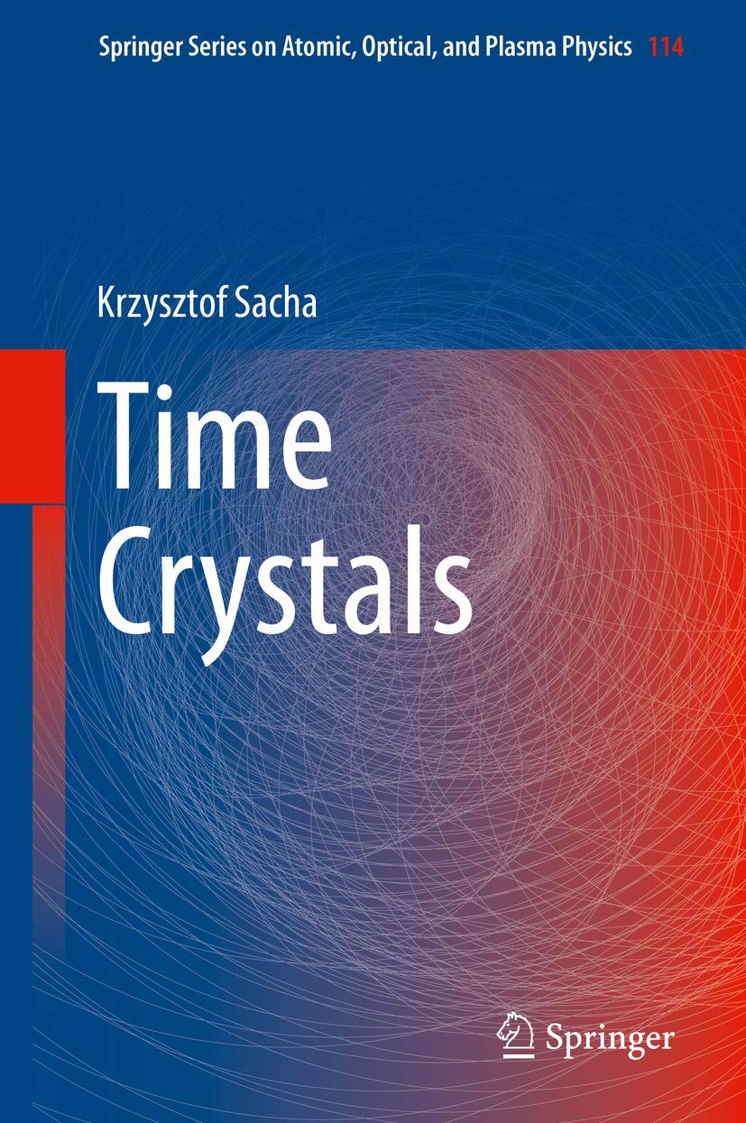 Time Crystals (Springer Series on Atomic, Optical, and Plasma Physics, 114)      1st ed. 2020 Edition