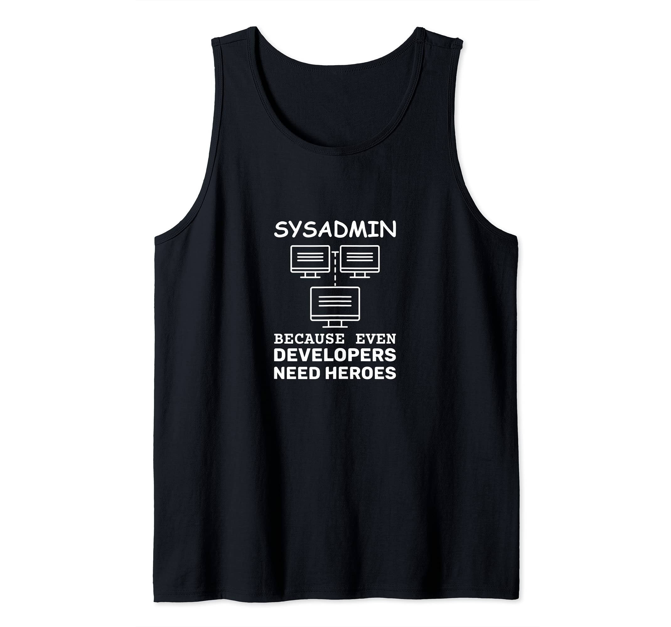 Sysadmin merch even developers need heroes Computer geek Tank Top