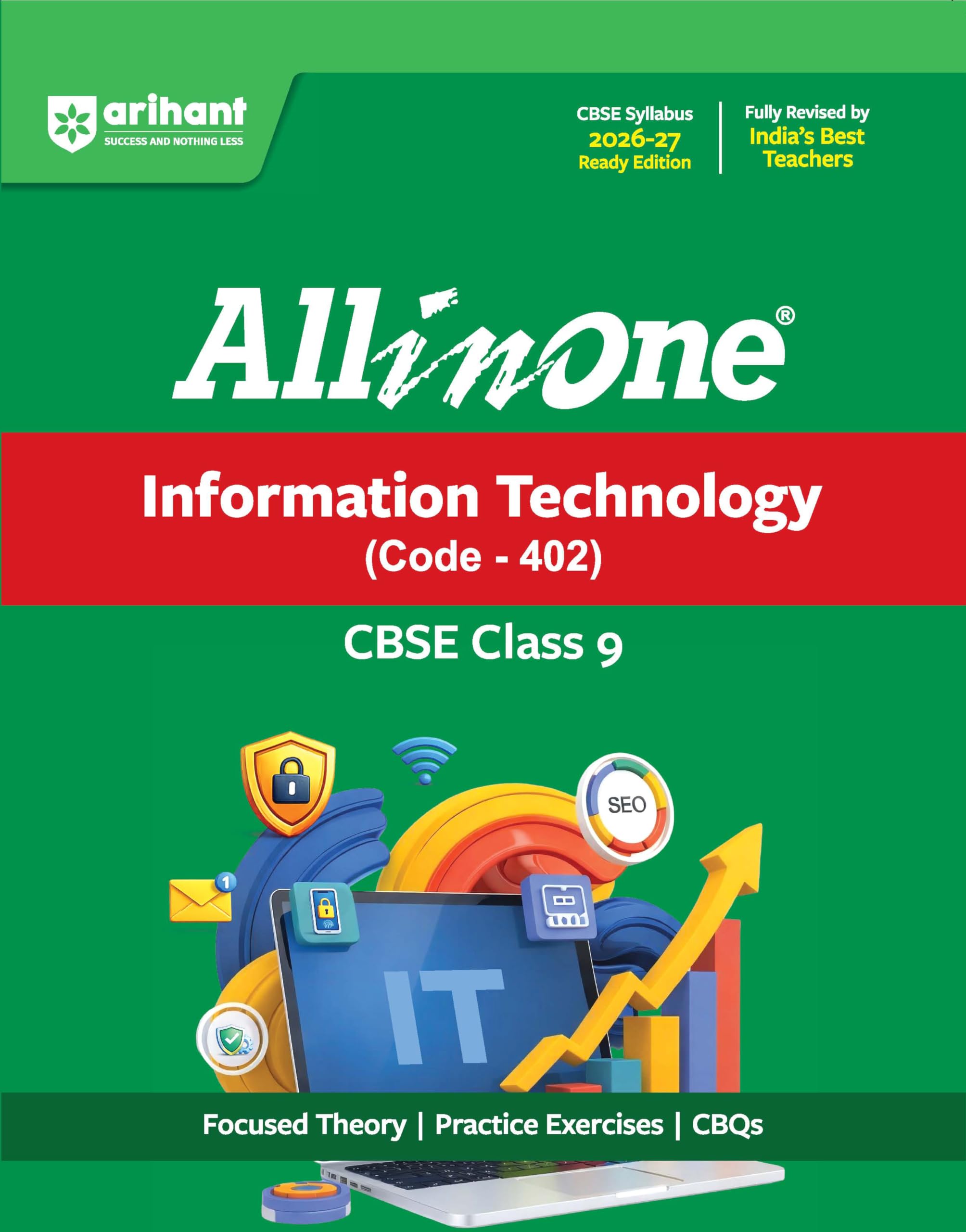 Arihant All in One Information Technology (Code -402 ) Class 9 for CBSE Exam 2026-27 | NCERT Based Complete Theory, Practice Exercises, CBQs, A-R, Sample Papers & Mind Maps | Revised Edition