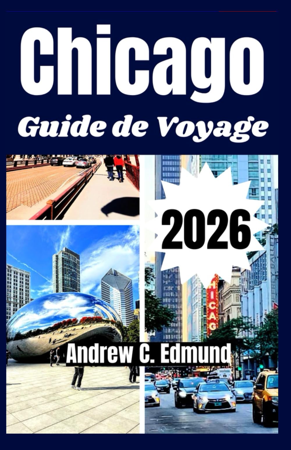 CHICAGO GUIDE DE VOYAGE 2026: Découvrez spécialités locales, lieux secrets, festivals, attractions, excursions et astuces budget