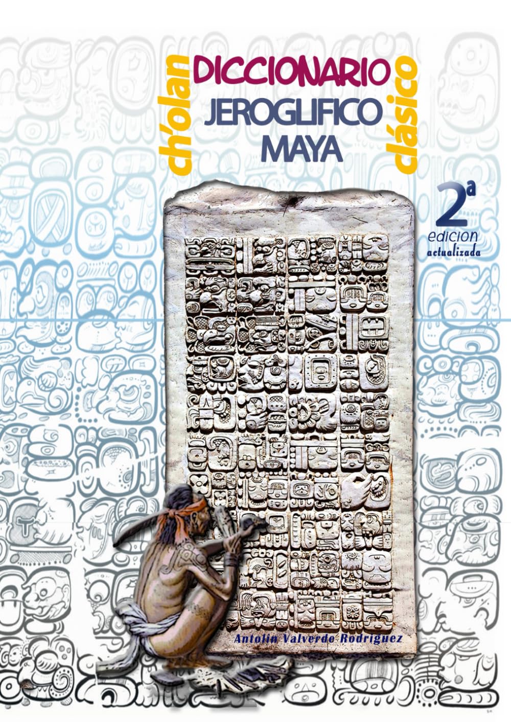 DICCIONARIO JEROGLIFICO MAYA: CH'OLAN CLASICO (jeroglifos mayas) (Spanish Edition)