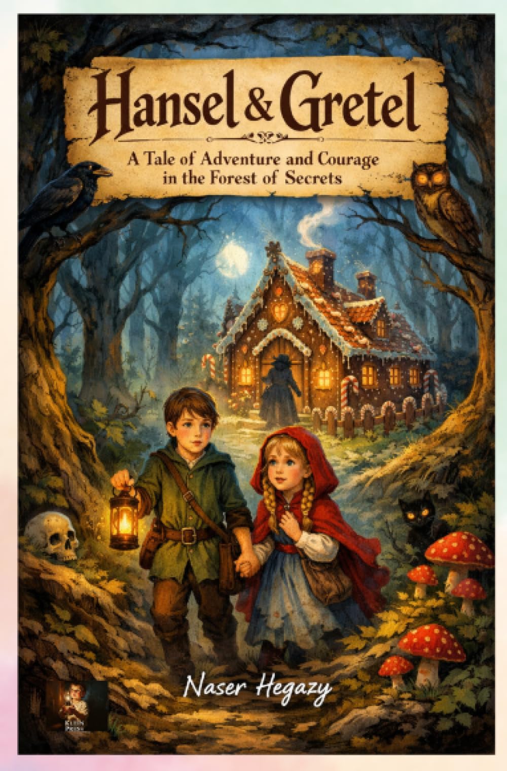 Hansel and Gretel: A Tale of Adventure and Courage in the Forest of Secrets