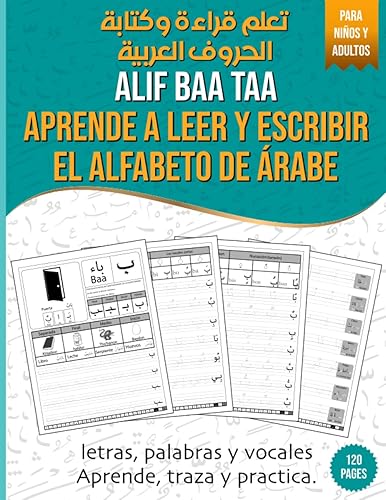 Alif Baa Taa Aprende a leer y escribir el alfabeto de árabe: Libro de práctica de escritura para niños y adultos | Cuaderno de escritura árabe para ... palabras | تعلم قراءة و كتابة الحروف العربية