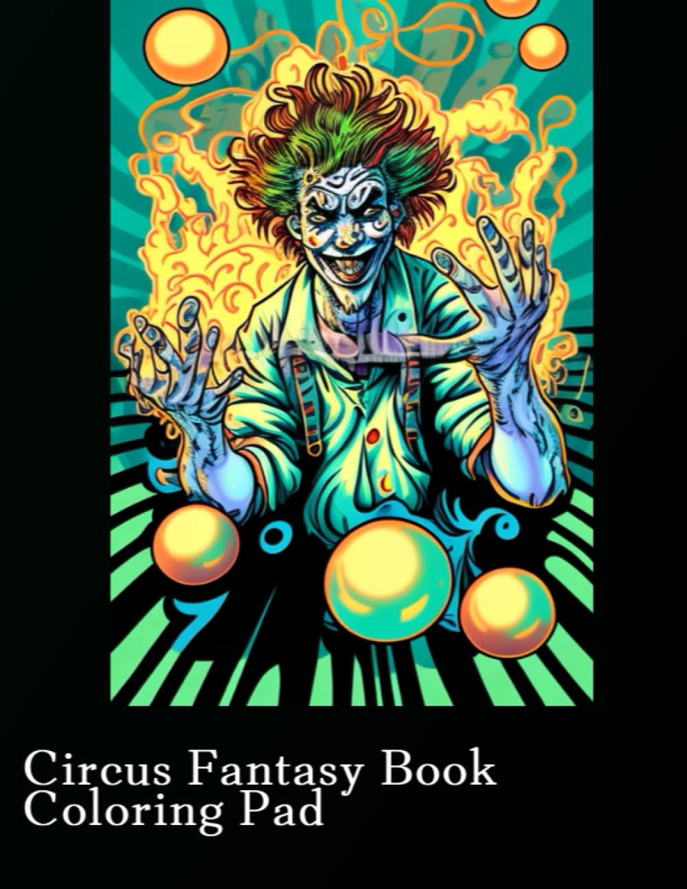 The Enchanted Circus Coloring Book for Adults - Intricate Designs of Mesmerizing Fantasy Circus Perfect for Relaxation and Stress Relief