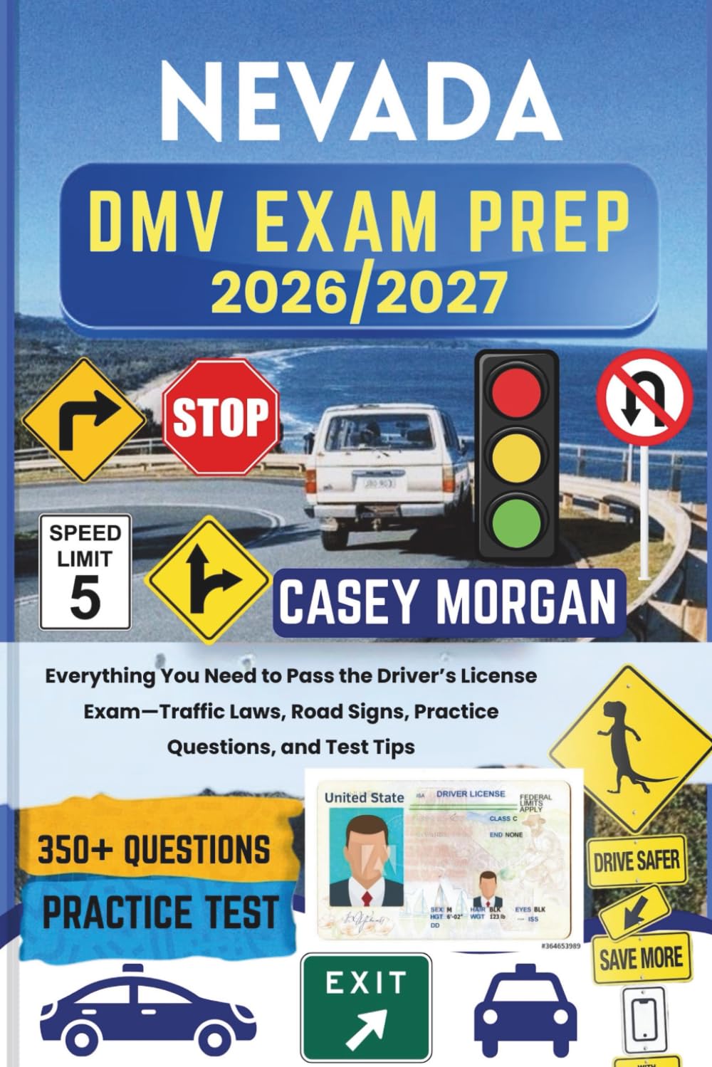 Nevada DMV Exam Prep 2026/2027: Everything You Need to Pass the Driver’s License Exam—Traffic Laws, Road Signs, Practice Questions, and Test Tips