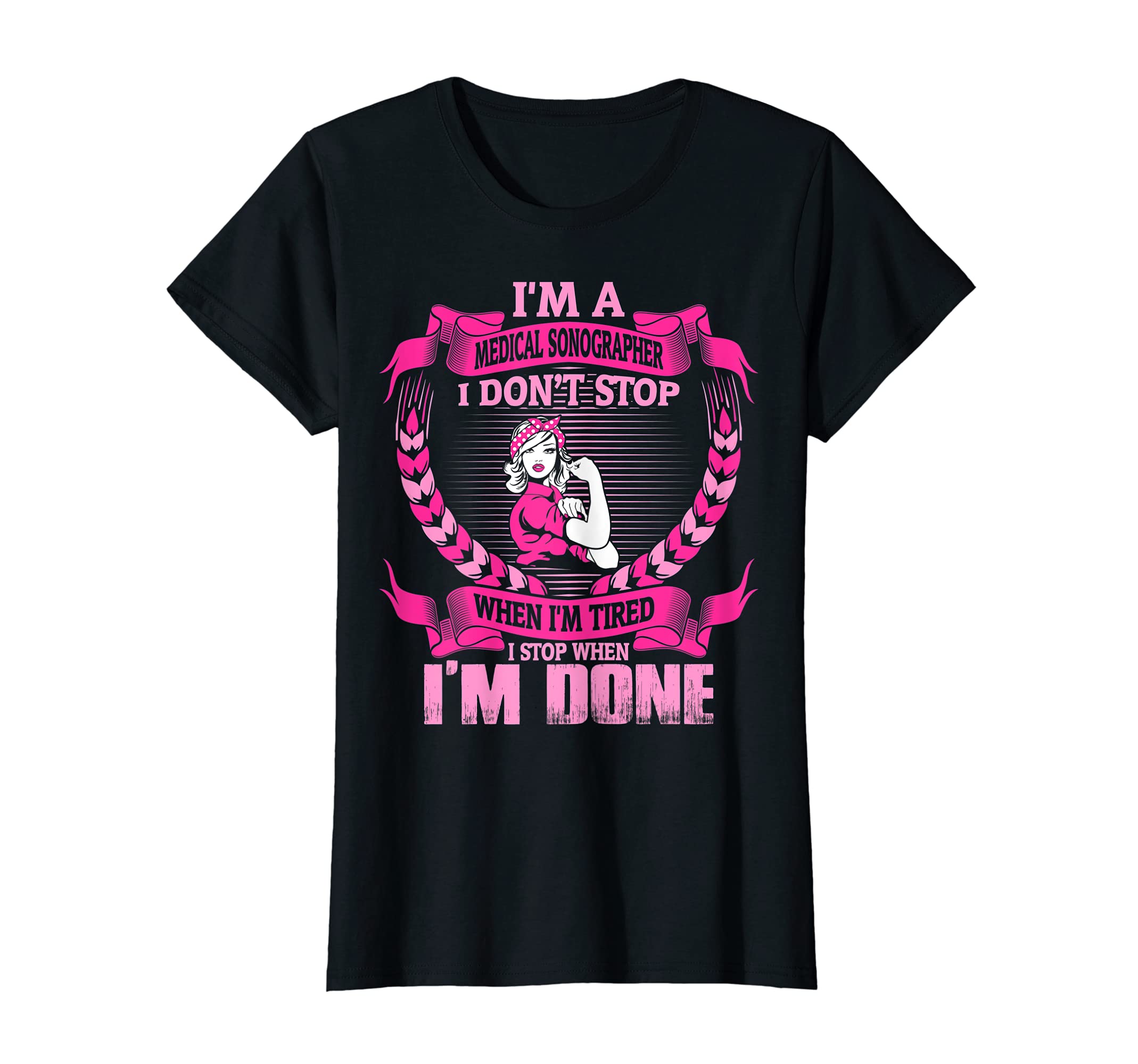 Medical Sonographer Dont Tired Stop When Im Done Tshirt