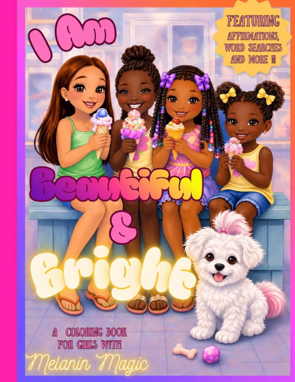 I Am Beautiful And Bright: A Positive Affirmation & Activity Coloring Book for Black Girls