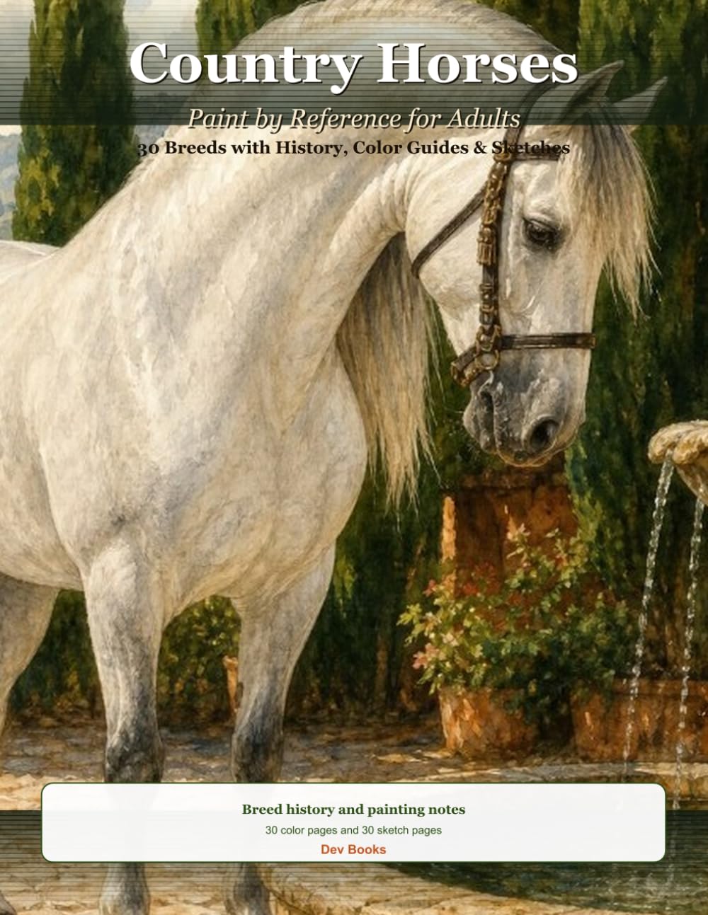 Country Horses: Paint by Reference for Adults - 30 Horse Breeds with Breed History, Painting Notes, Color Guides & Sketch Pages