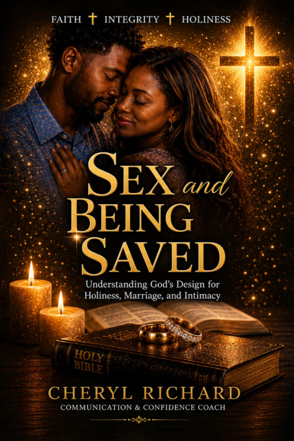 Sex and Being Saved: Understanding God’s Design for Holiness, Marriage, Relationships, and Intimacy