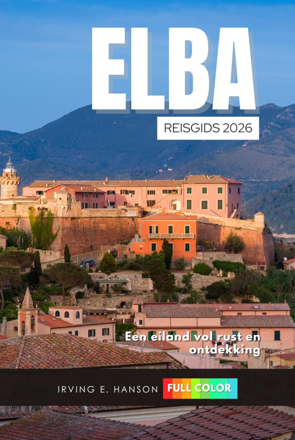 Elba Reisgids 2026: Een eiland vol rust en ontdekking