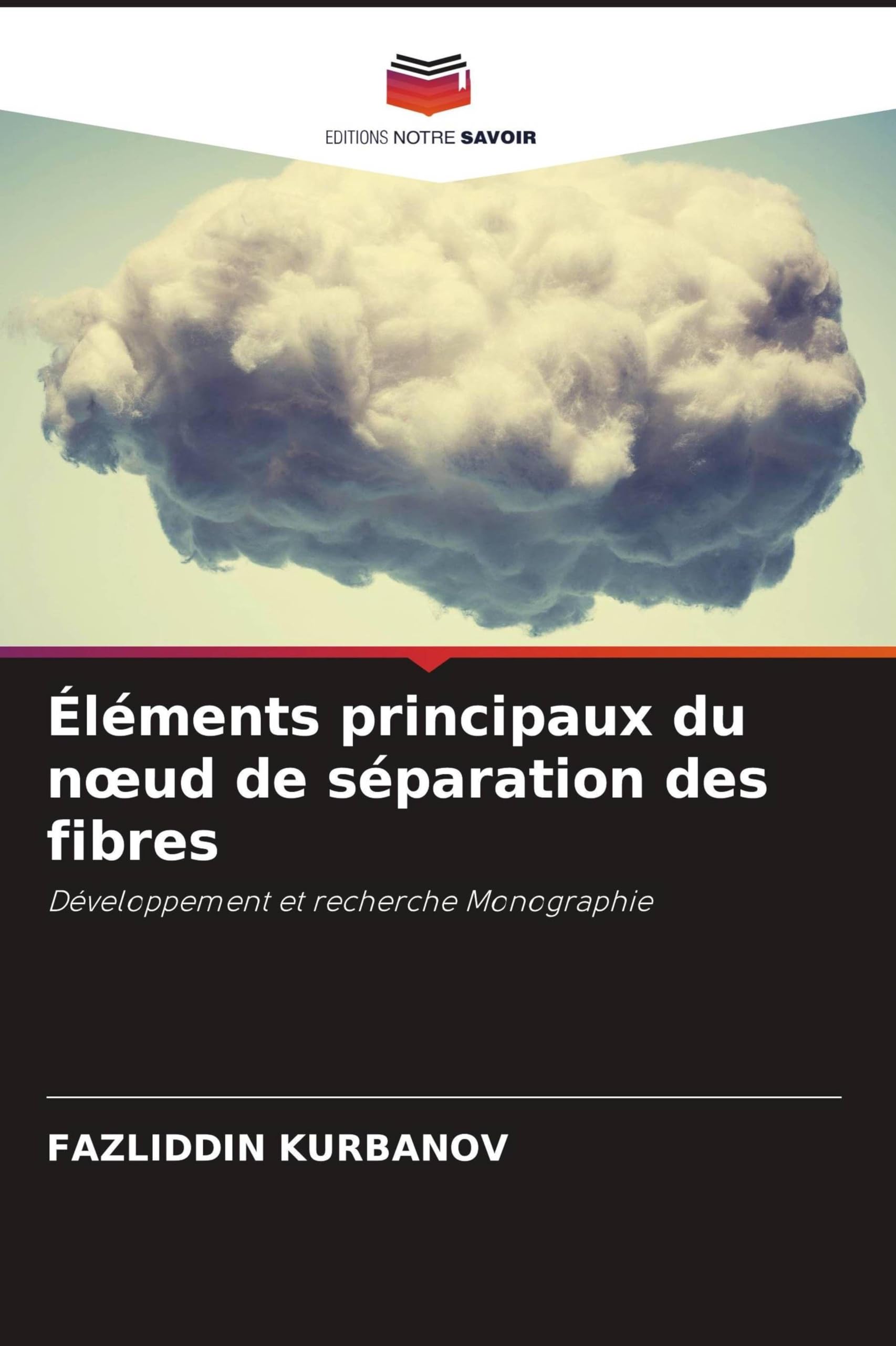 Éléments principaux du noeud de séparation des fibres: Développement et recherche Monographie
