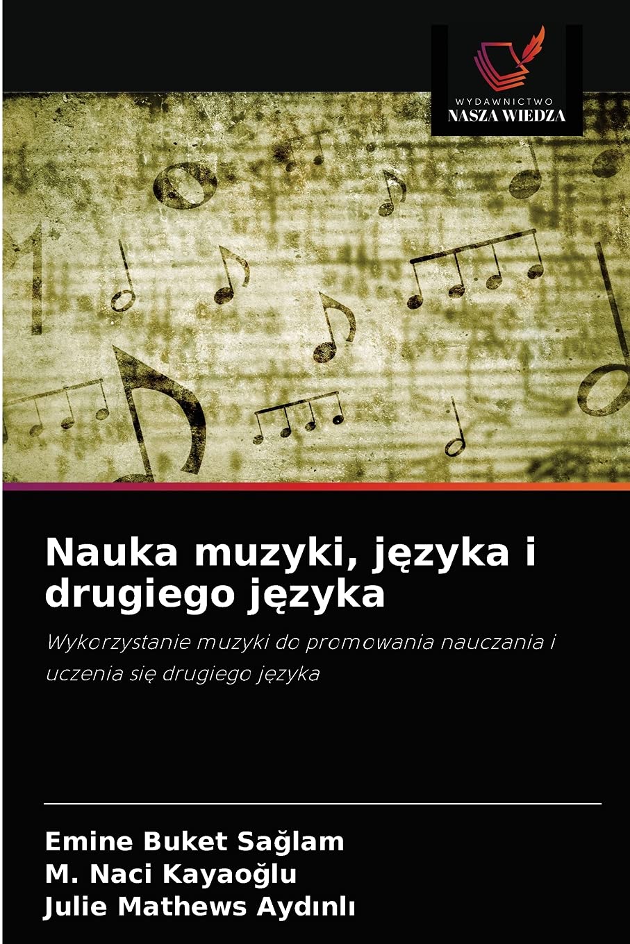Nauka muzyki, języka i drugiego języka: Wykorzystanie muzyki do promowania nauczania i uczenia si¿ drugiego j¿zyka