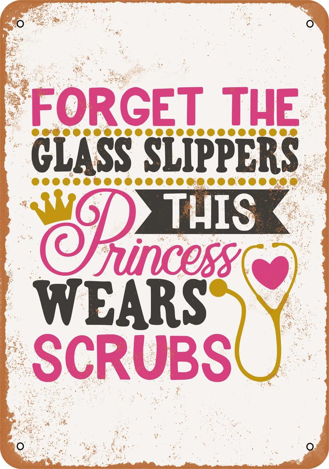 Miaomansenstore Metal Sign - Forget The Glass Slippers, Princess Wears Scrubs - Vintage Look Home Decor