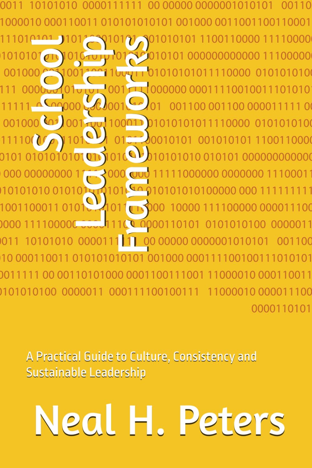 School Leadership Frameworks: A Practical Guide to Culture, Consistency and Sustainable Leadership: 1