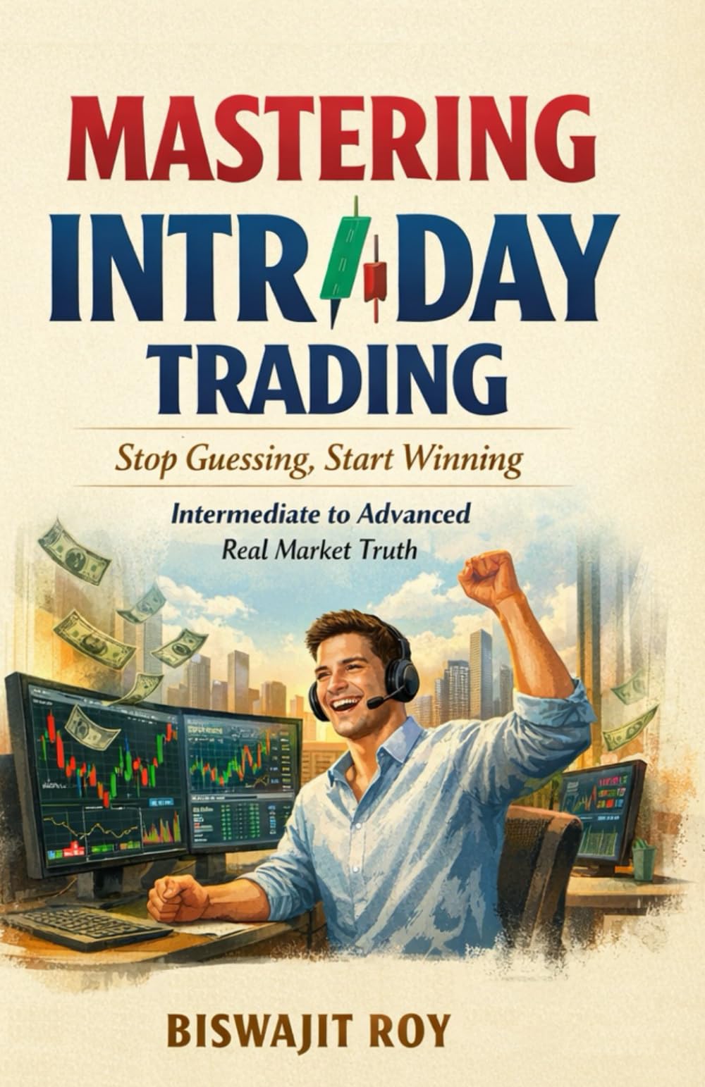 MASTERING INTRADAY TRADING: Stop Guessing, Start Winning