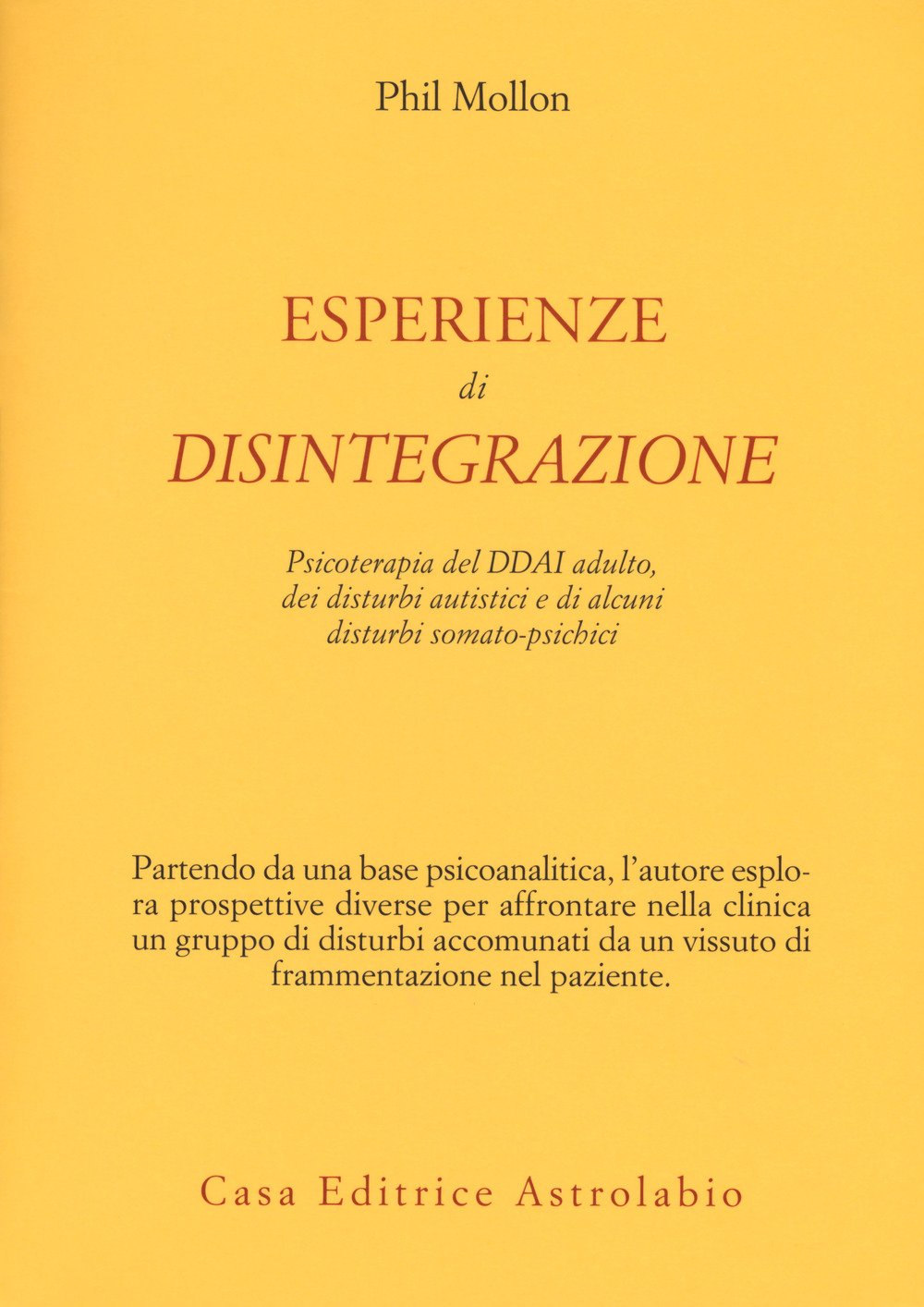 Esperienze Di Disintegrazione. Psicoterapia Del Ddai Adulto, Dei Disturbi Autistici E Di Alcuni Disturbi Somato-Psichici - 4
