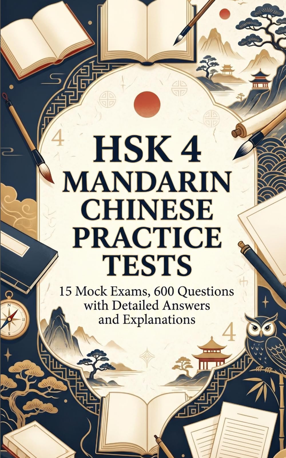 HSK 4 Mandarin Chinese Practice Tests: 15 Mock Exams, 600 Questions with Detailed Answers and Explanations