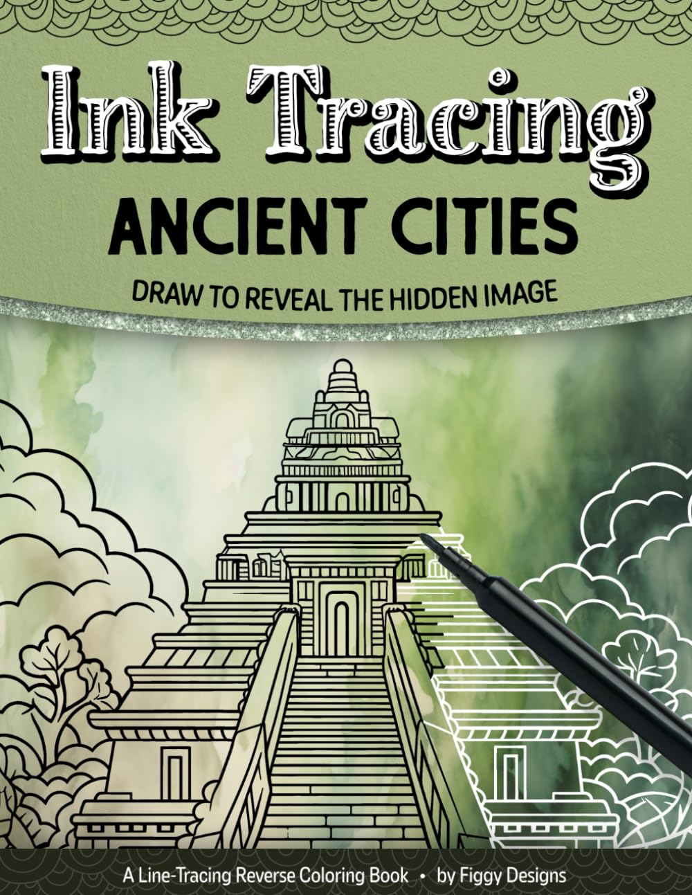 Ink Tracing Ancient Cities Reverse Coloring Book: Draw to Reveal the Hidden Image (Ink Tracing Coloring Books)