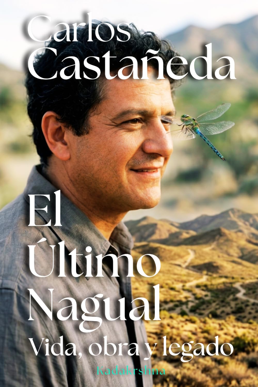Carlos Castaneda: El último Nagual, Vida, obra y legado