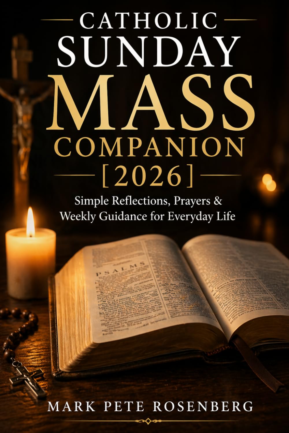 Catholic Sunday Mass Companion [2026]: Simple Reflections, Prayers & Weekly Guidance for Everyday Life