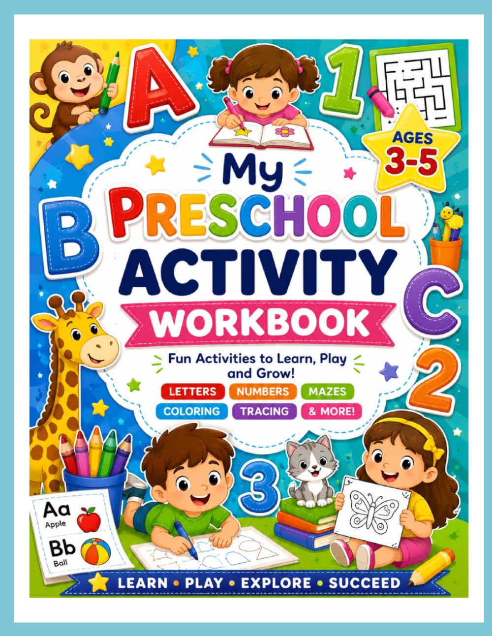 My Preschool Activity Workbook: Tracing Letters, Numbers, Mazes, Coloring and Counting Activities for Ages 3–5