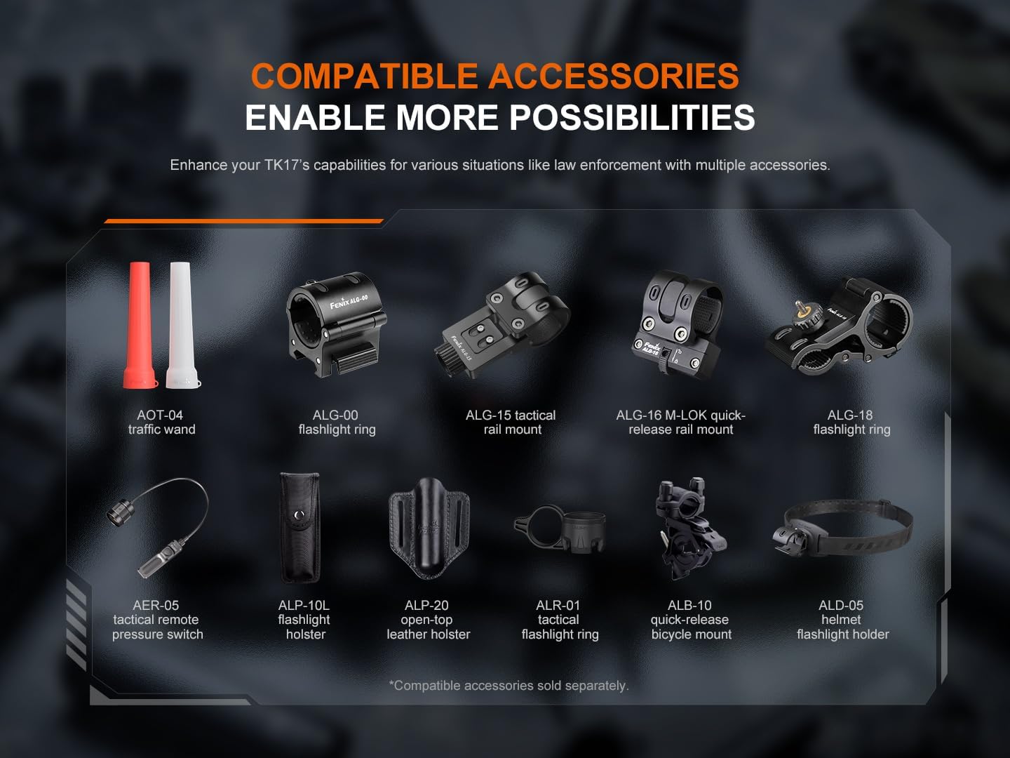 An array of compatible accessories for the Fenix TK17 flashlight, including traffic wand, flashlight rings, mounts, holster, and helmet holder.