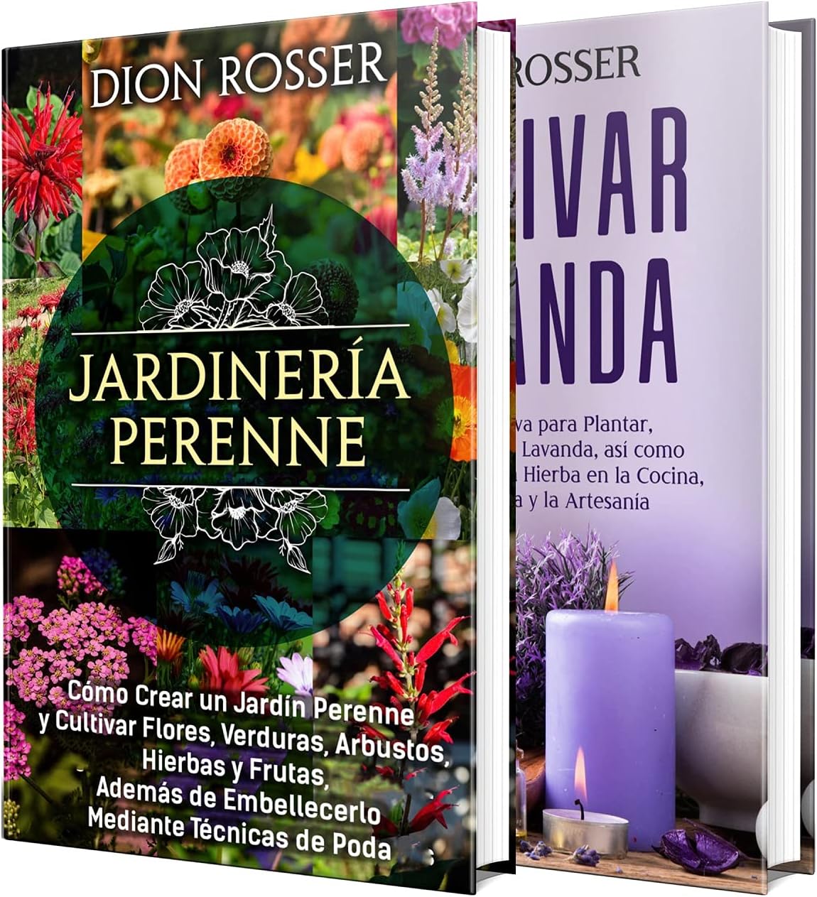 Jardinería perenne: La guía definitiva para crear un jardín perenne con flores, arbustos, hortalizas, frutas y hierbas y cómo cultivar lavanda (Autosostenible)