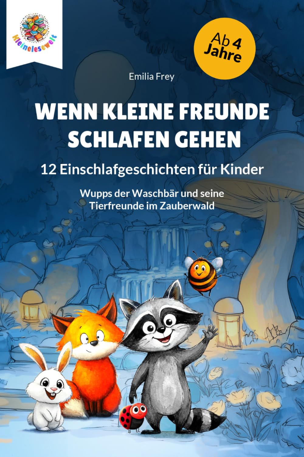 Wenn kleine Freunde schlafen gehen: 12 Einschlafgeschichten für Kinder – Wupps der Waschbär und seine Tierfreunde im Zauberwald