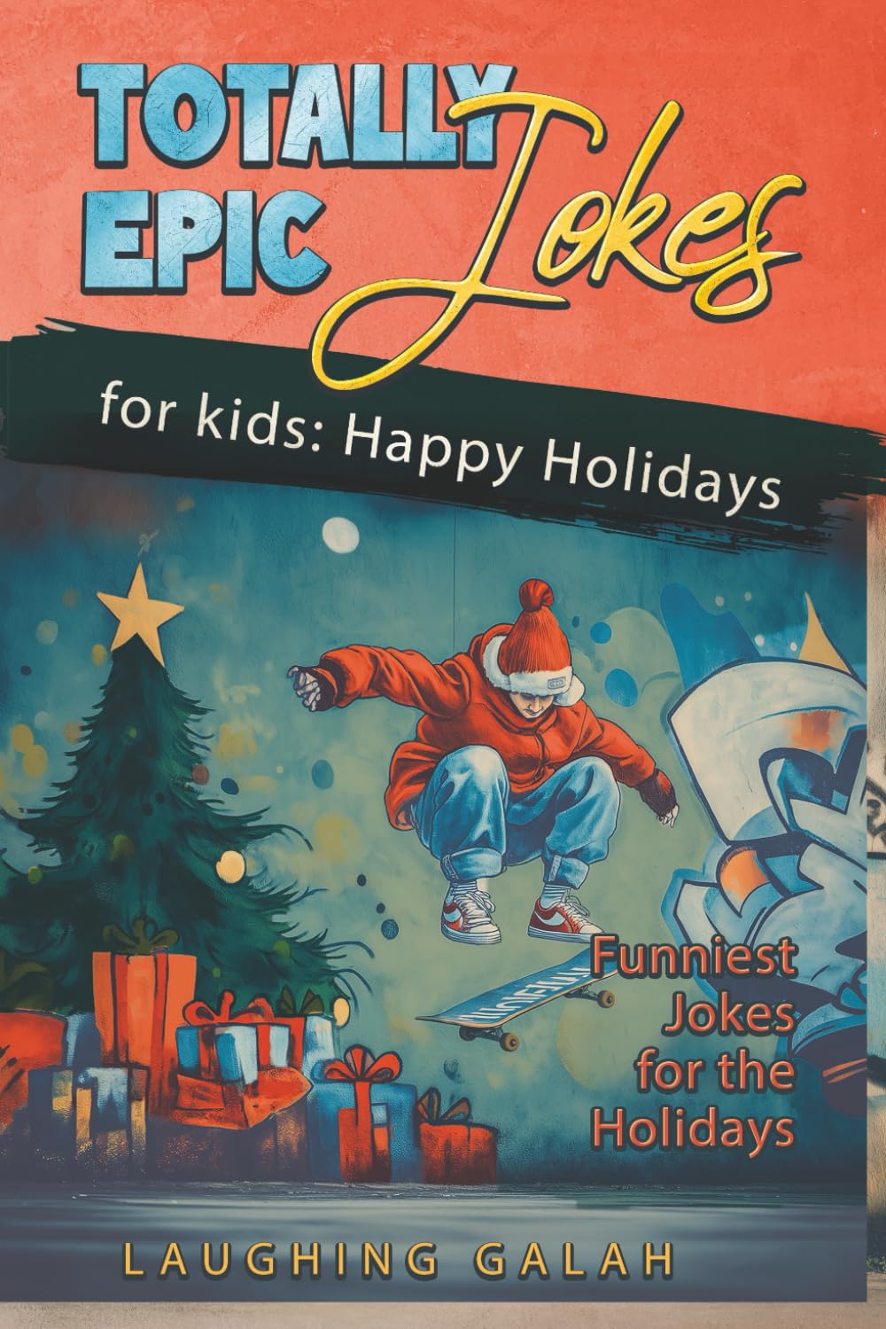 Totally Epic Jokes for Kids: The Ultimate Christmas Joke Book for Kids 8–12 Filled with Hilarious Holiday Jokes, Riddles and Knock-Knocks