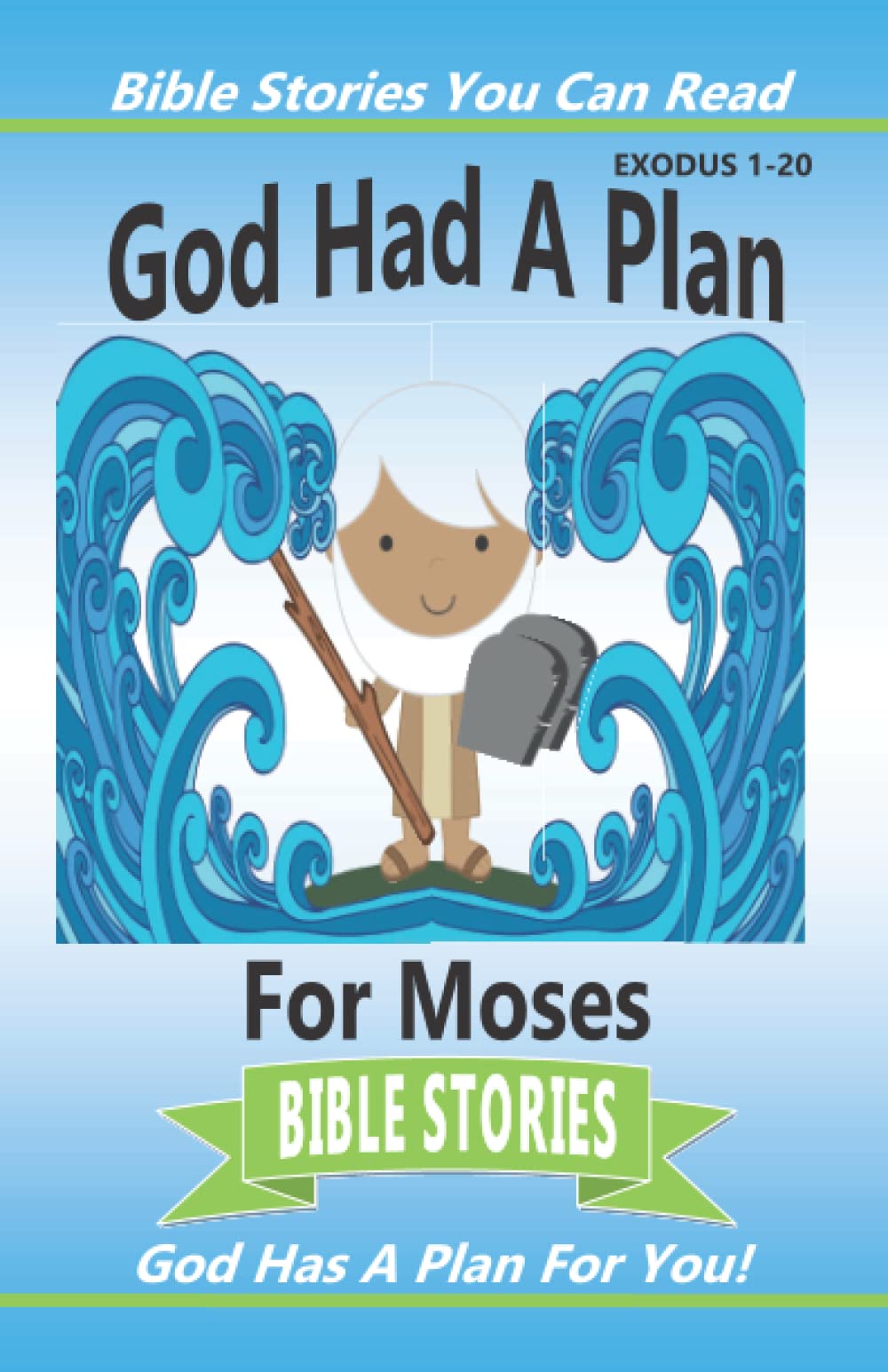 God Had A Plan For Moses (Bible Stories You Can Read)