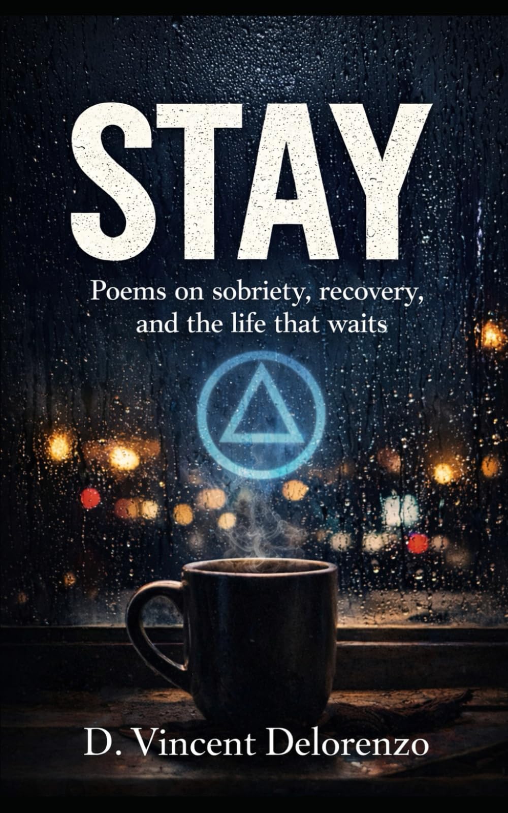 Stay: Poems on sobriety, recovery, and the life that waits