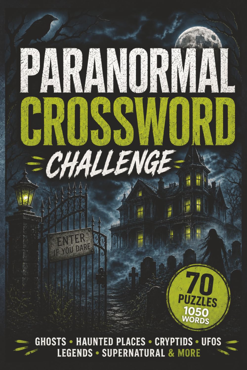 Paranormal Crossword Challenge: A Collection of Ghosts, Haunted Places, Cryptids, UFOs, Legends, and Supernatural Crossword Puzzles