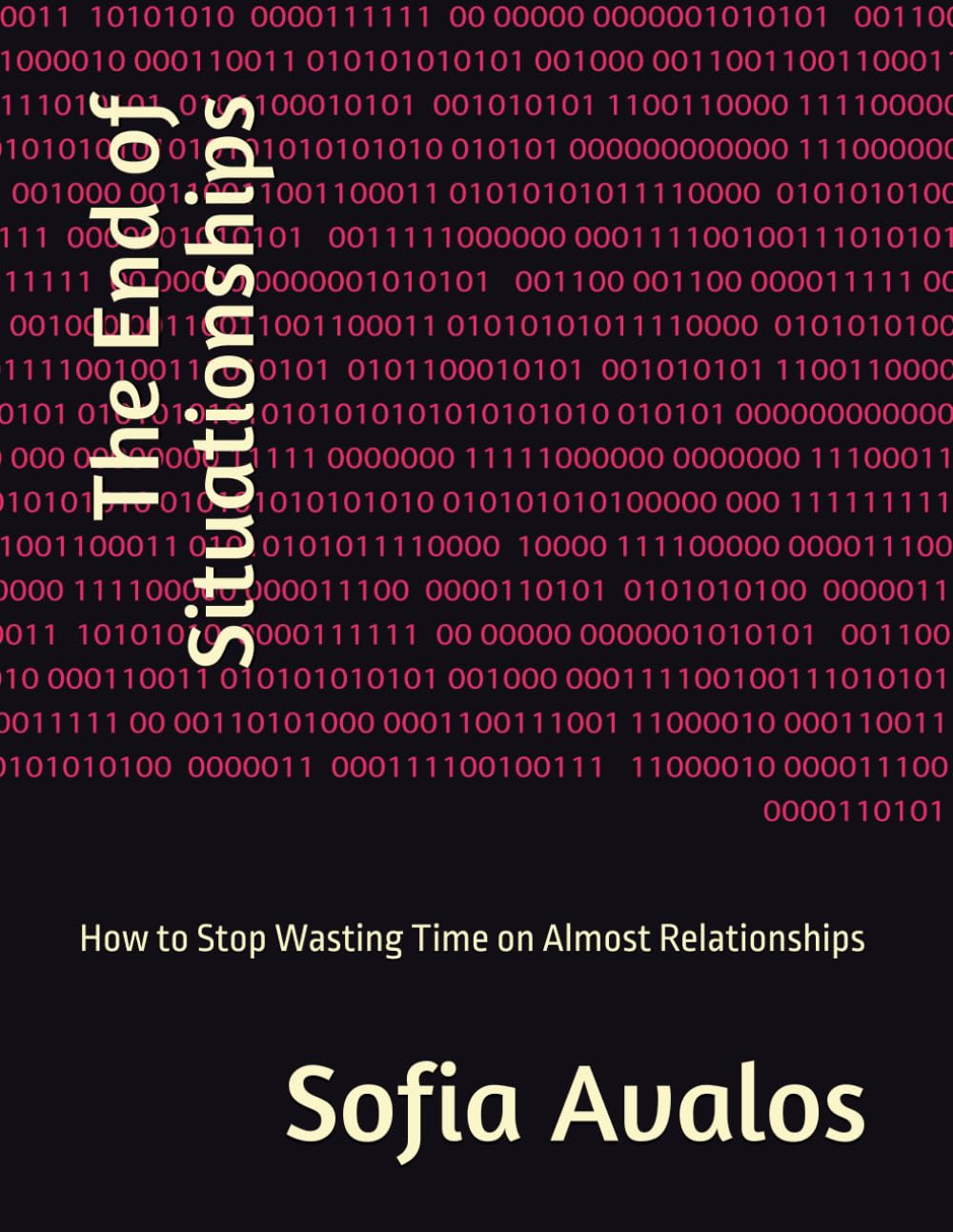 The End of Situationships: How to Stop Wasting Time on Almost Relationships