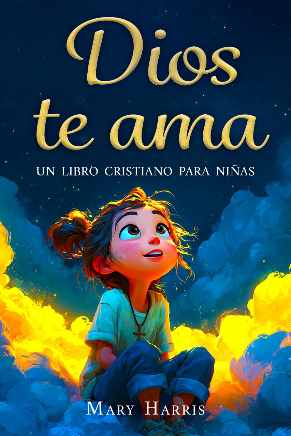 Dios te ama - Un libro cristiano para niñas: Historias inspiradoras sobre la fe, la confianza y la amistad